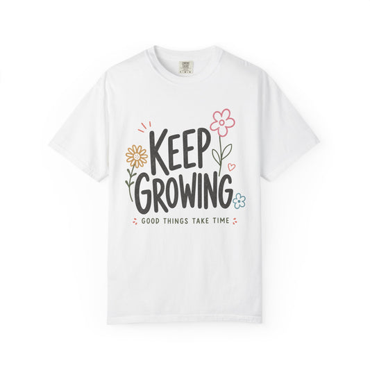 Keep Growing 'Good Things Take Time' T-Shirt