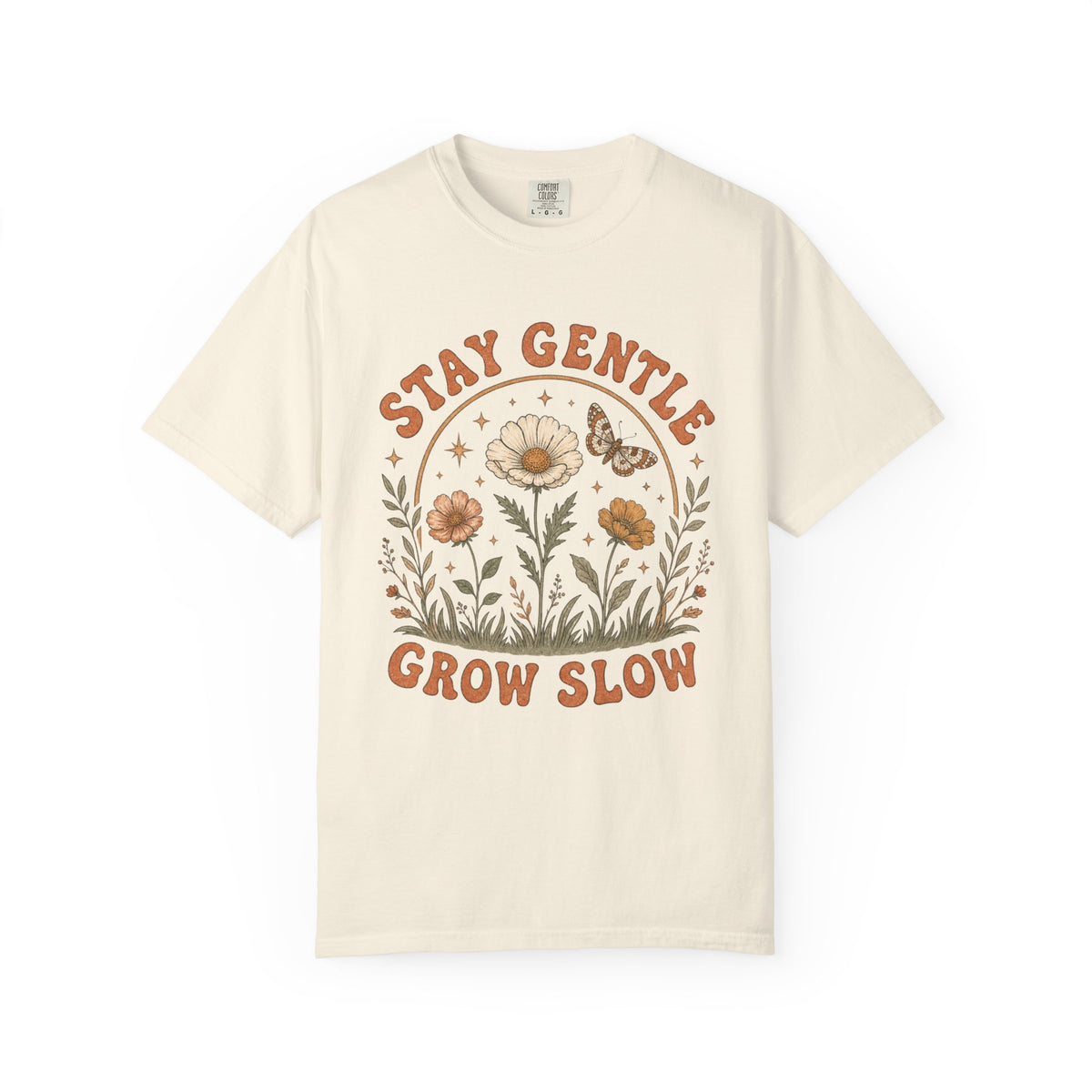 Stay Gentle Grow Slow T-Shirt