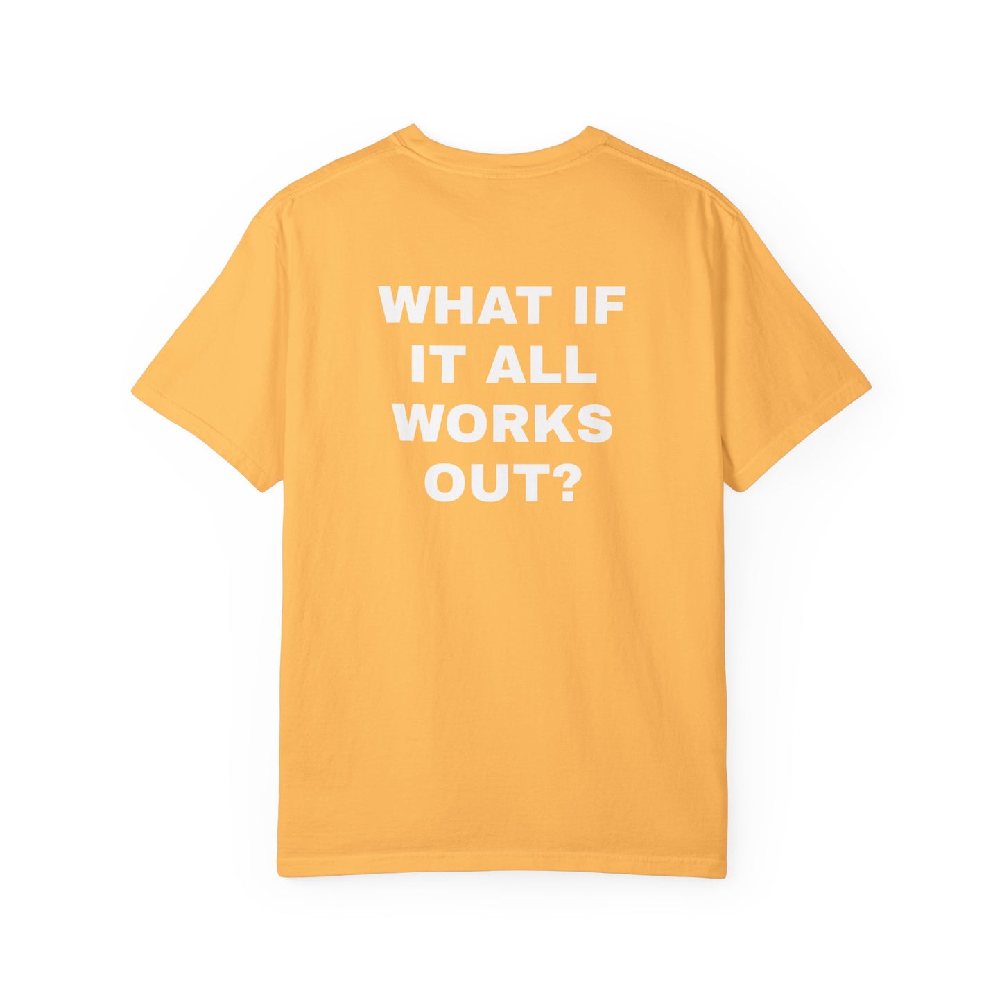What If It All Works Out? T-Shirt