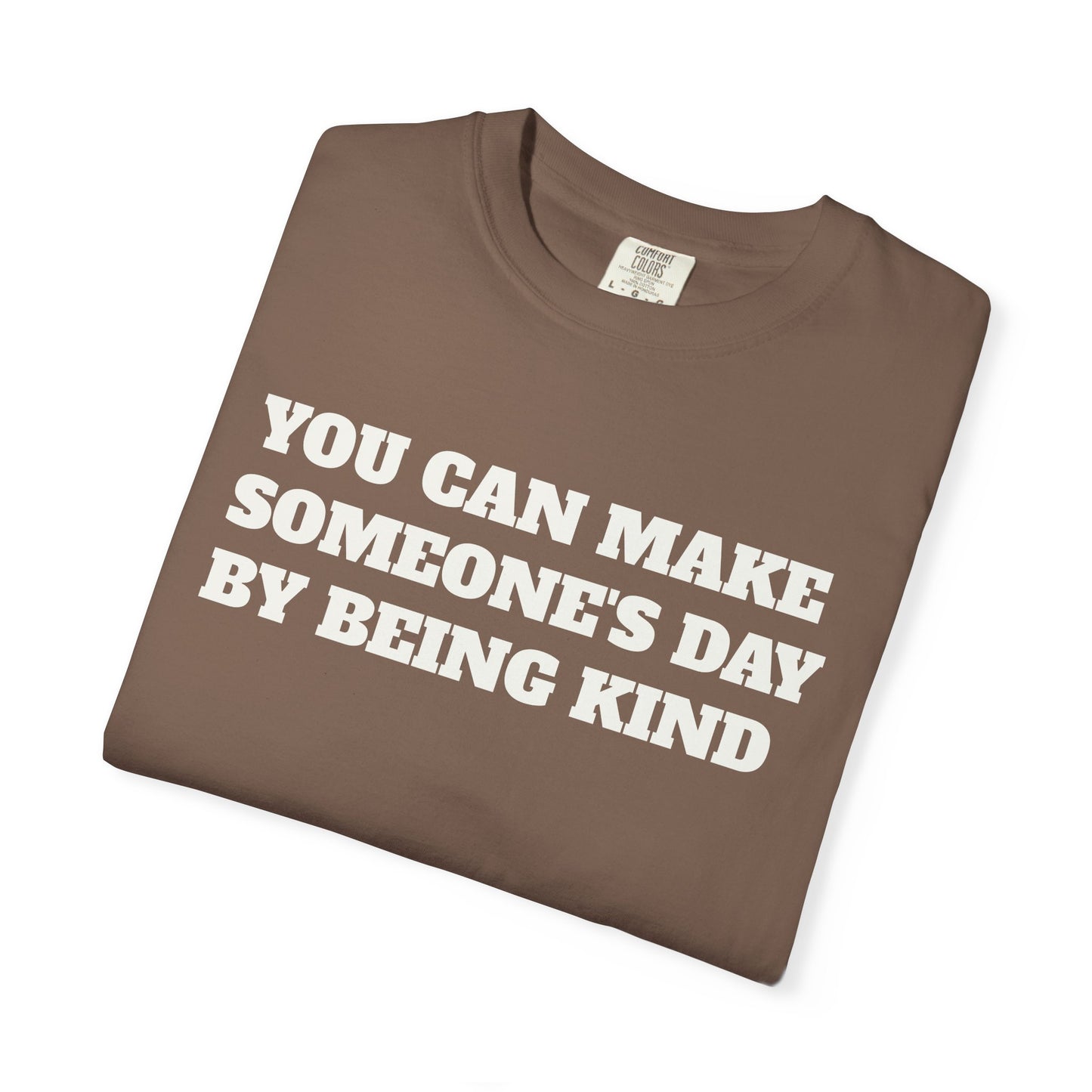"You Can Make Someone's Day By Being Kind" T-shirt