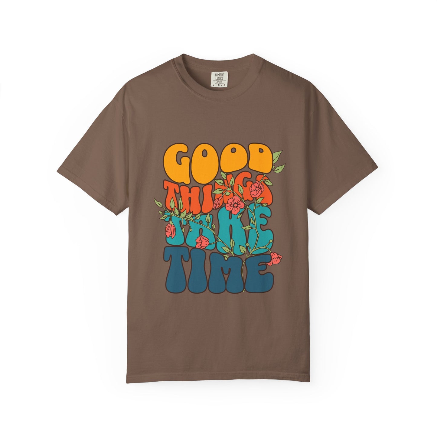Good Things Take Time T-Shirt