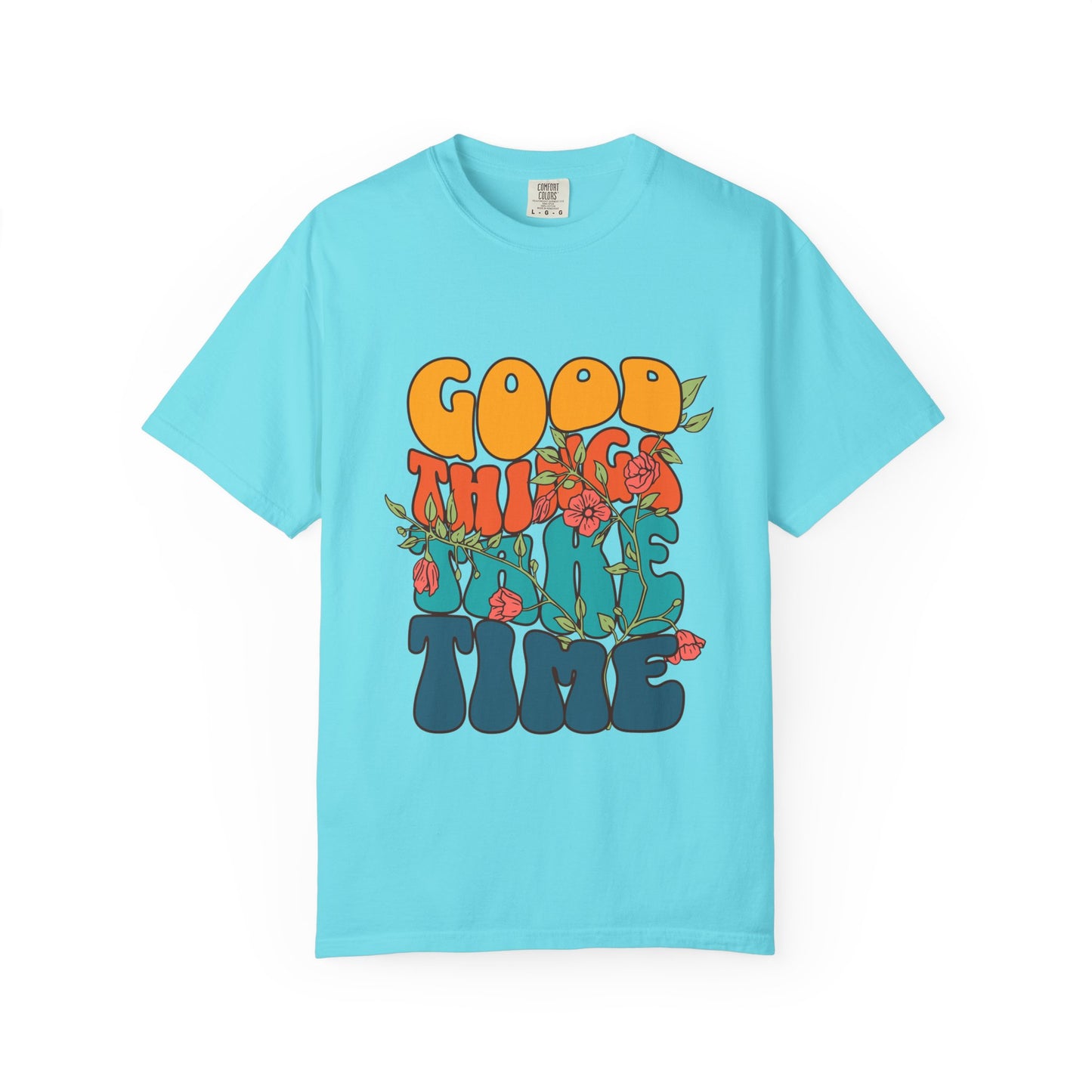 Good Things Take Time T-Shirt