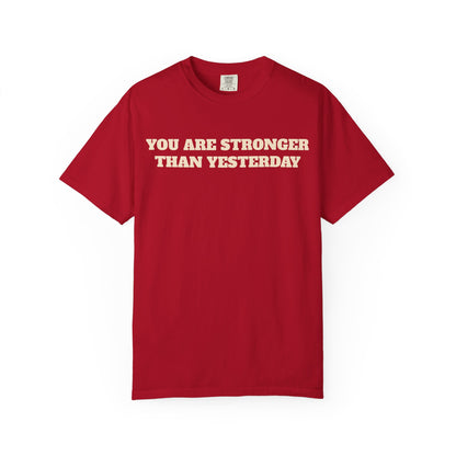 You Are Stronger Than Yesterday T-Shirt