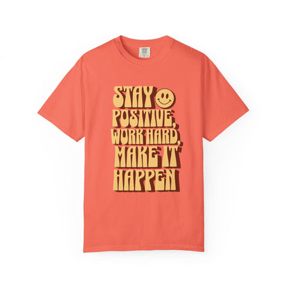 "Stay Positive, Work Hard, Make It Happen" T-Shirt
