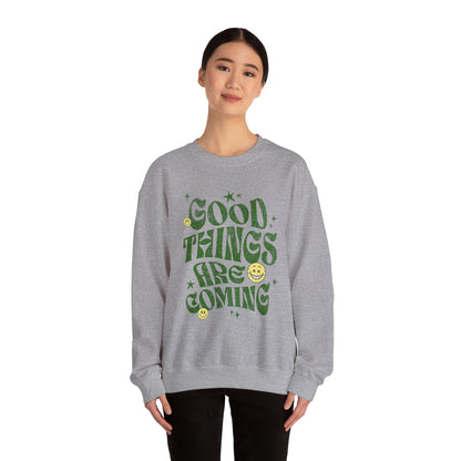 Good Things Are Coming Sweatshirt