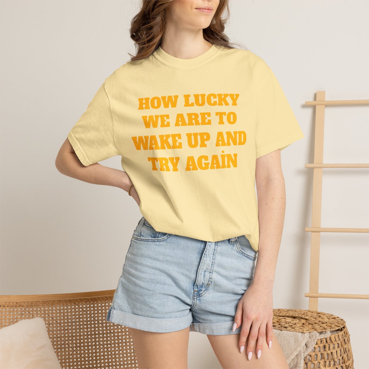 How Lucky We Are To Wake Up And Try Again T-Shirt