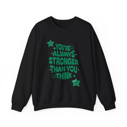 You Are Always Stronger Than You Think Sweatshirt