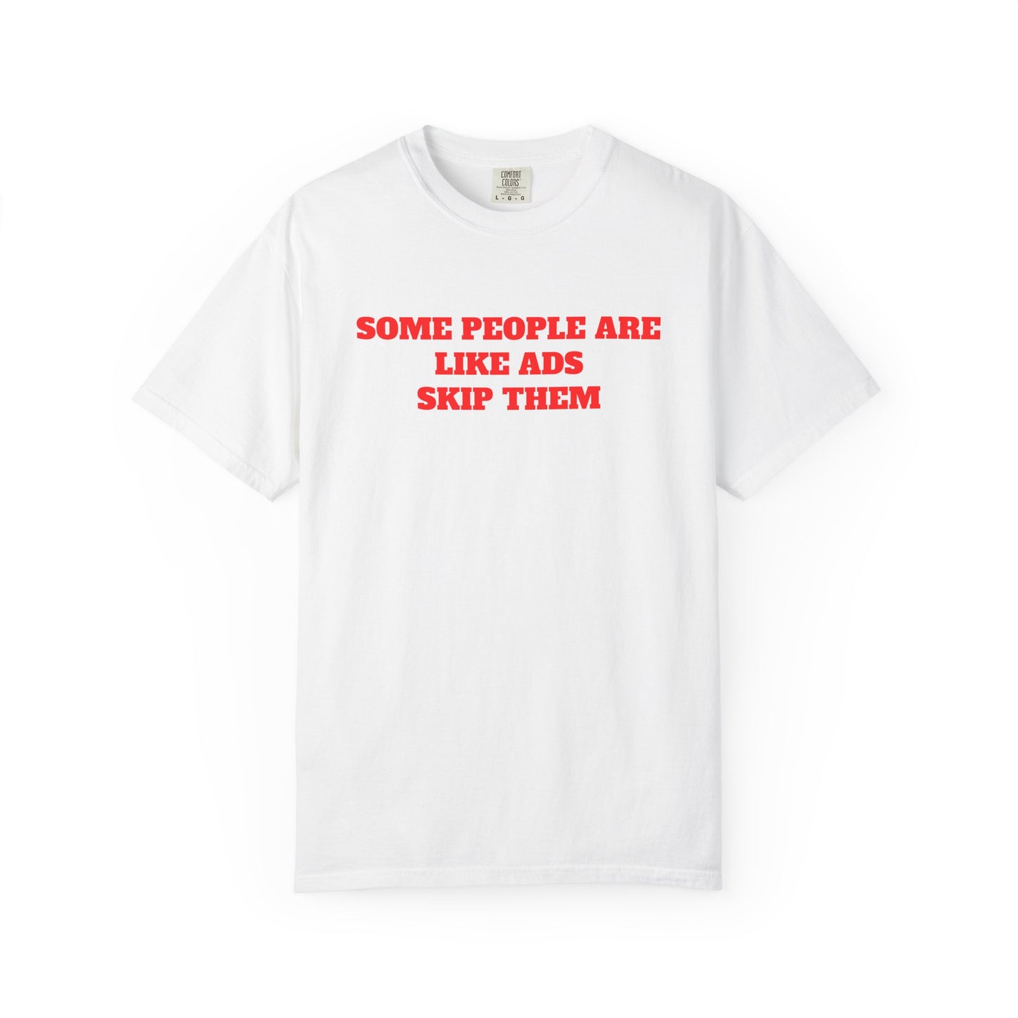 "Some People Are Like Ads, Skip Them" T-shirt