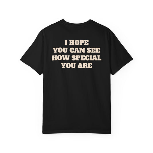 I Hope You Can See How Special You Are T-Shirt