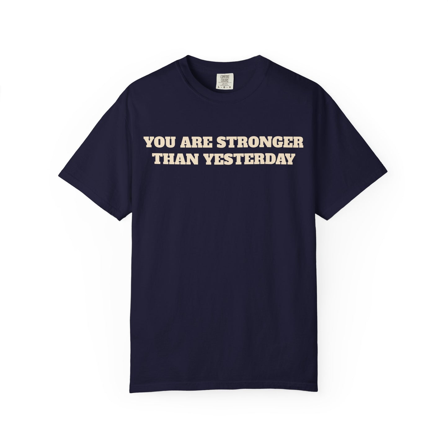 You Are Stronger Than Yesterday T-Shirt