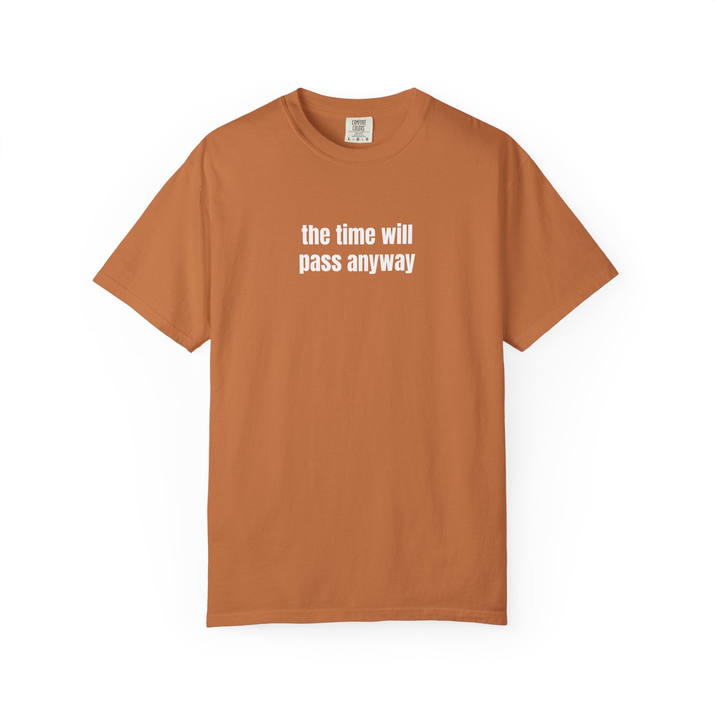 Time Will Pass Anyway T-Shirt