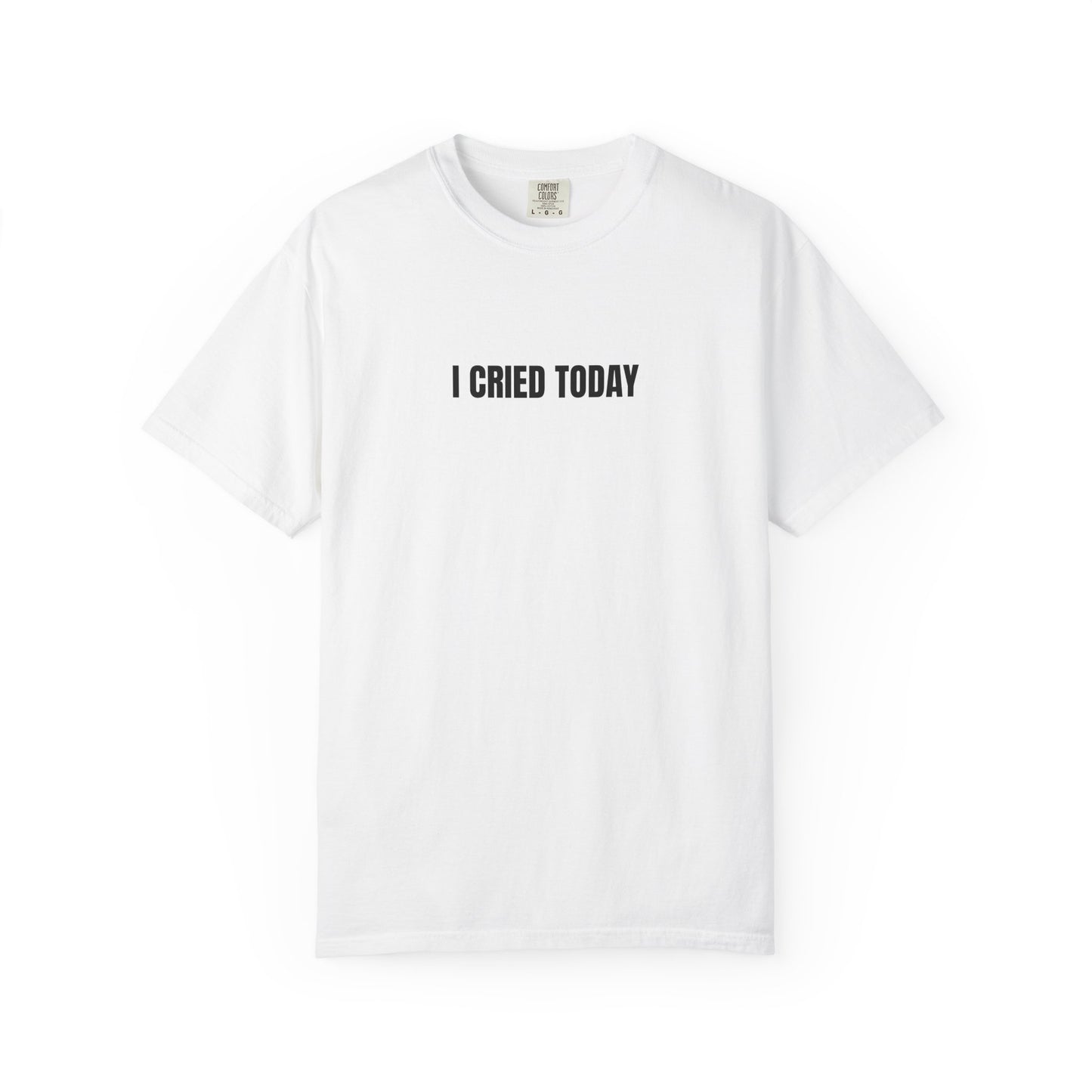 I Cried Today T-Shirt