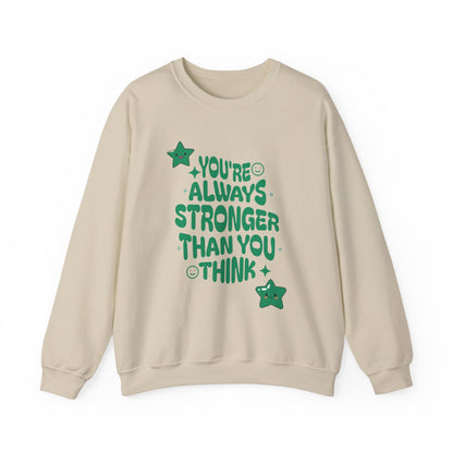 You Are Always Stronger Than You Think Sweatshirt