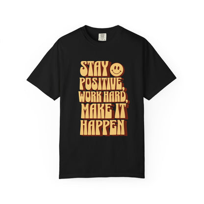 "Stay Positive, Work Hard, Make It Happen" T-Shirt