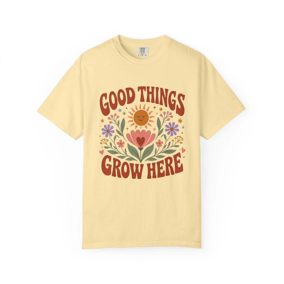 Good Things Grow Here T-Shirt