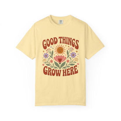 Good Things Grow Here T-Shirt