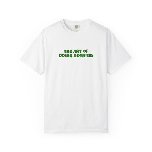 The Art of Doing Nothing T-Shirt
