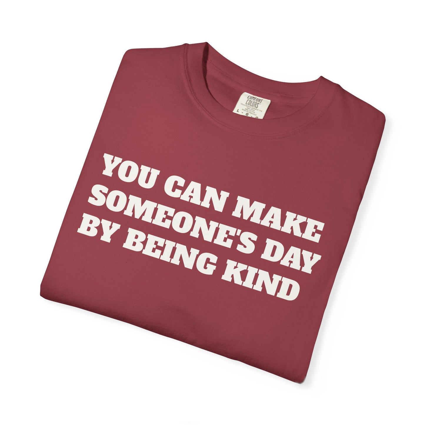 "You Can Make Someone's Day By Being Kind" T-shirt