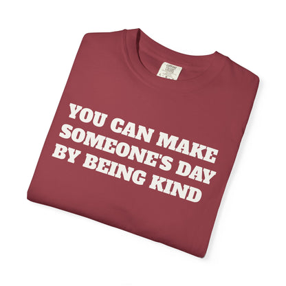 "You Can Make Someone's Day By Being Kind" T-shirt