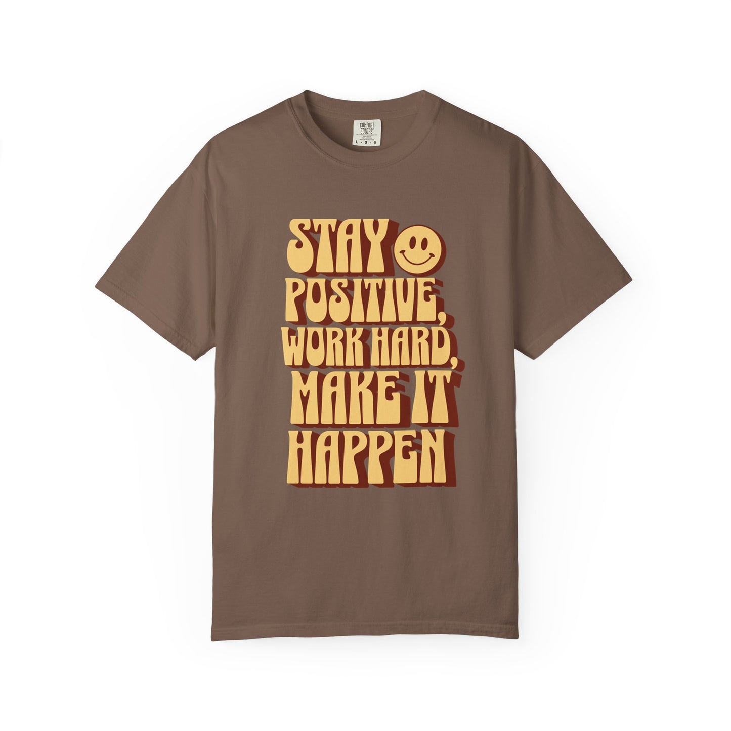 "Stay Positive, Work Hard, Make It Happen" T-Shirt