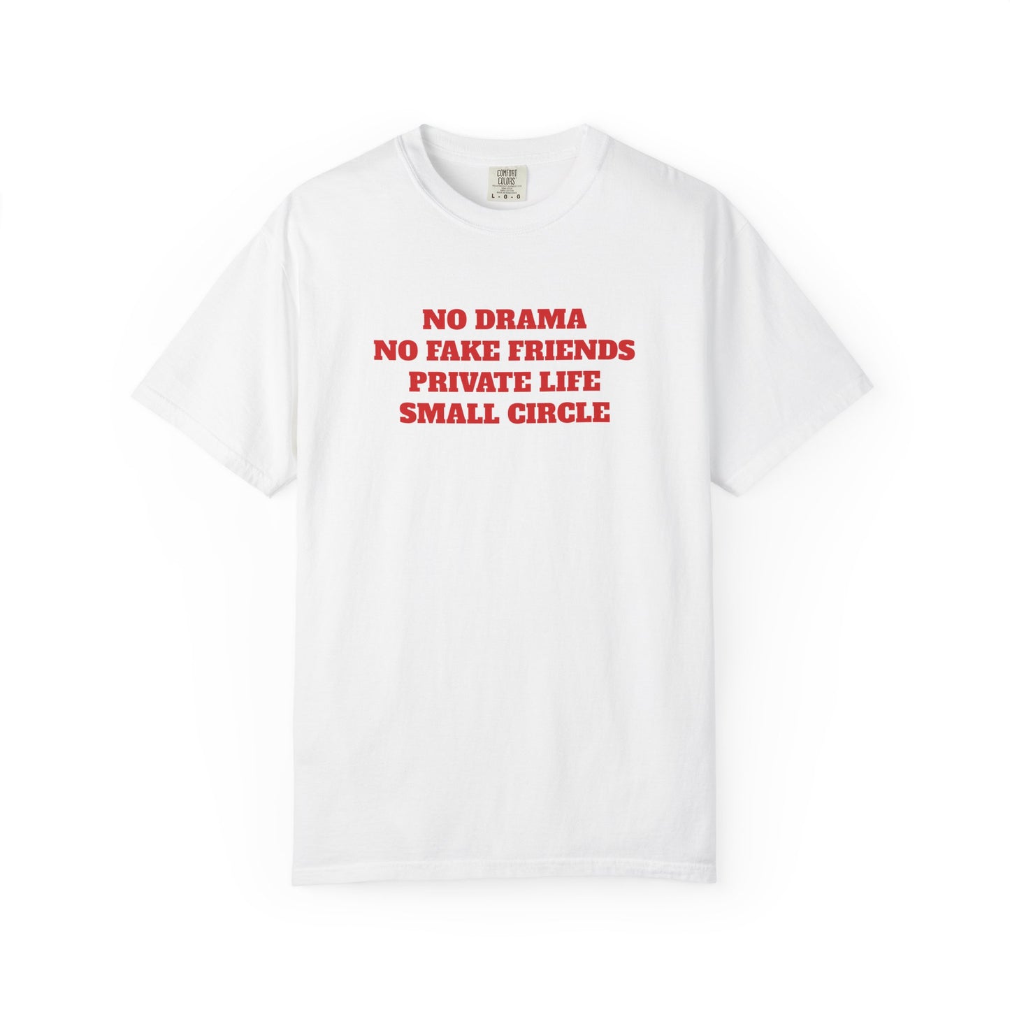 "No Drama No Fake Friends Private Life Small Circle" T-shirt