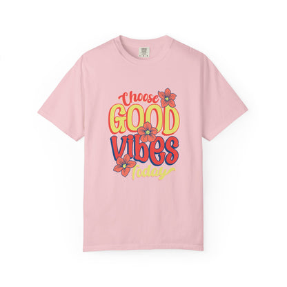 Choose Good Vibes Today T-Shirt
