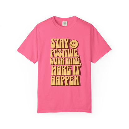 "Stay Positive, Work Hard, Make It Happen" T-Shirt