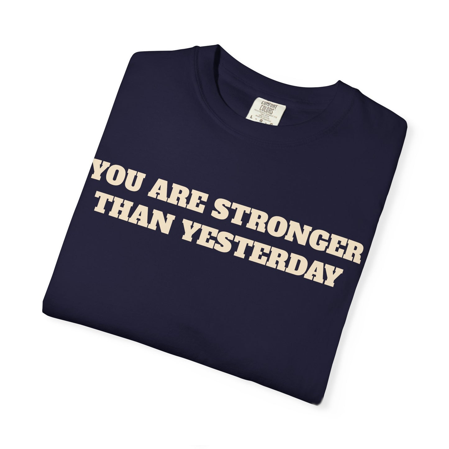 You Are Stronger Than Yesterday T-Shirt