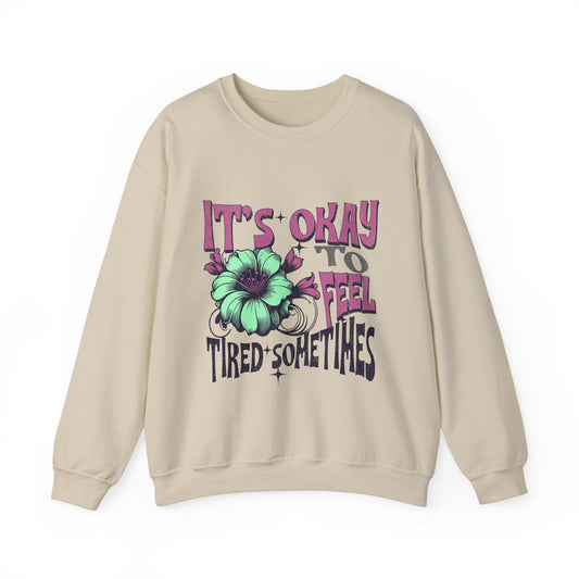 It’s Okay to Feel Tired Sometimes Crewneck Sweatshirt