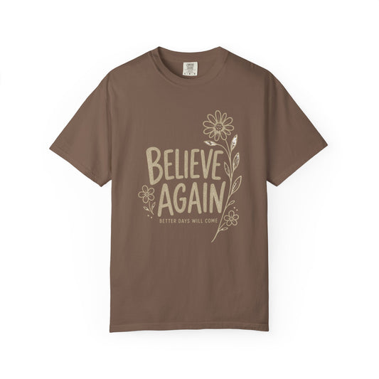 Better Days Will Come Again T-Shirt