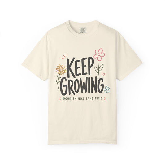 Keep Growing  'Good Things Take Time' T-Shirt