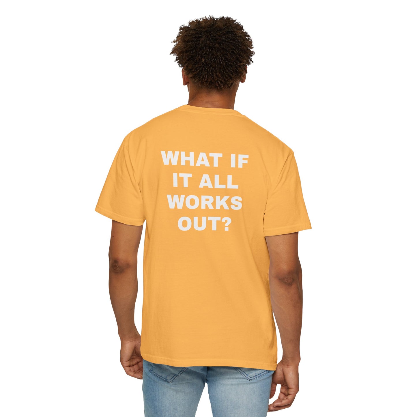 What If It All Works Out? T-Shirt