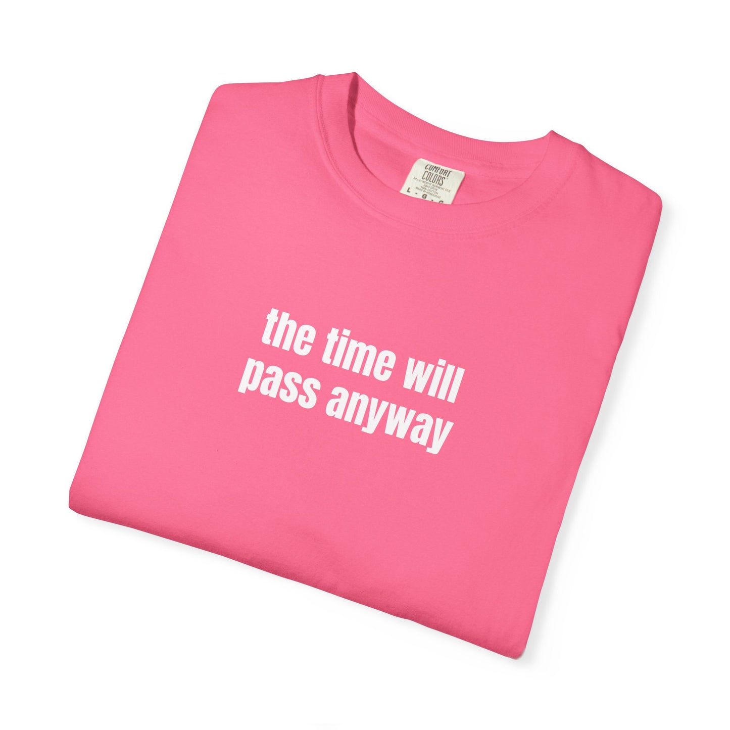 Time Will Pass Anyway T-Shirt