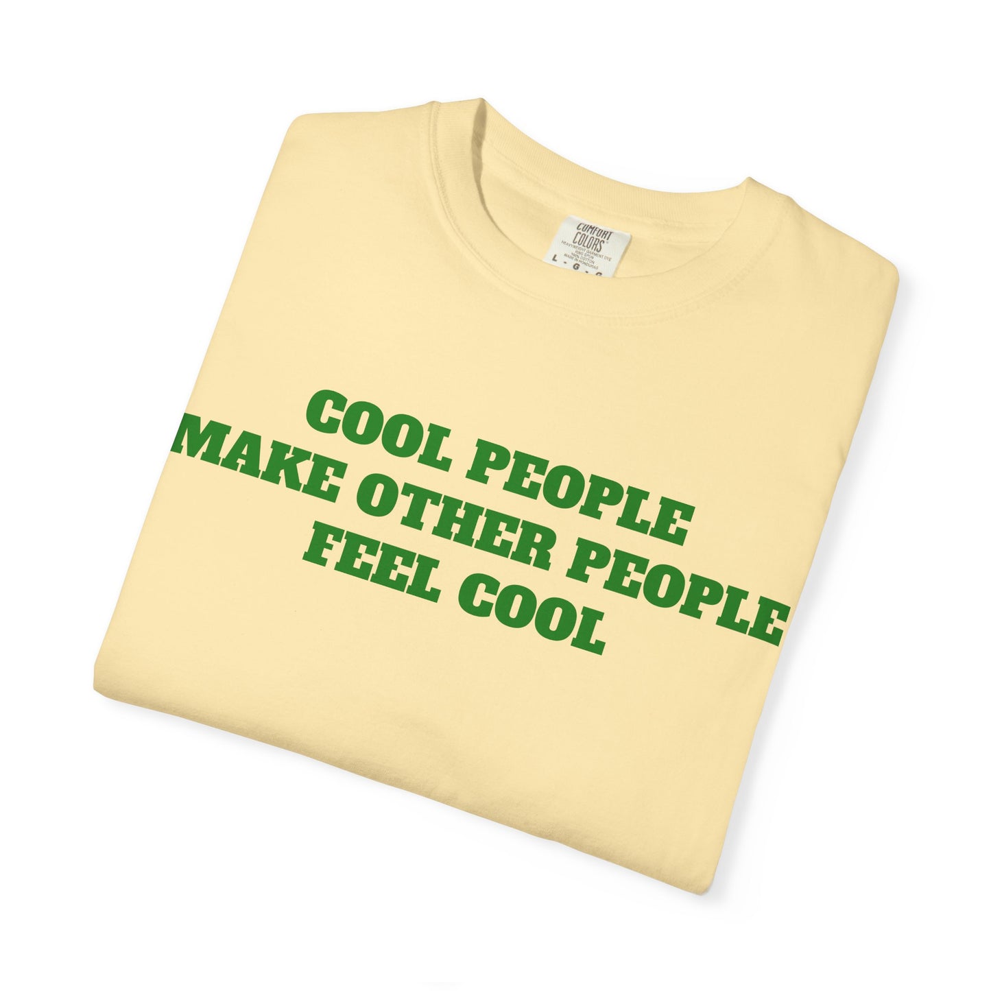 Cool People Make Other People Feel Cool T-Shirt