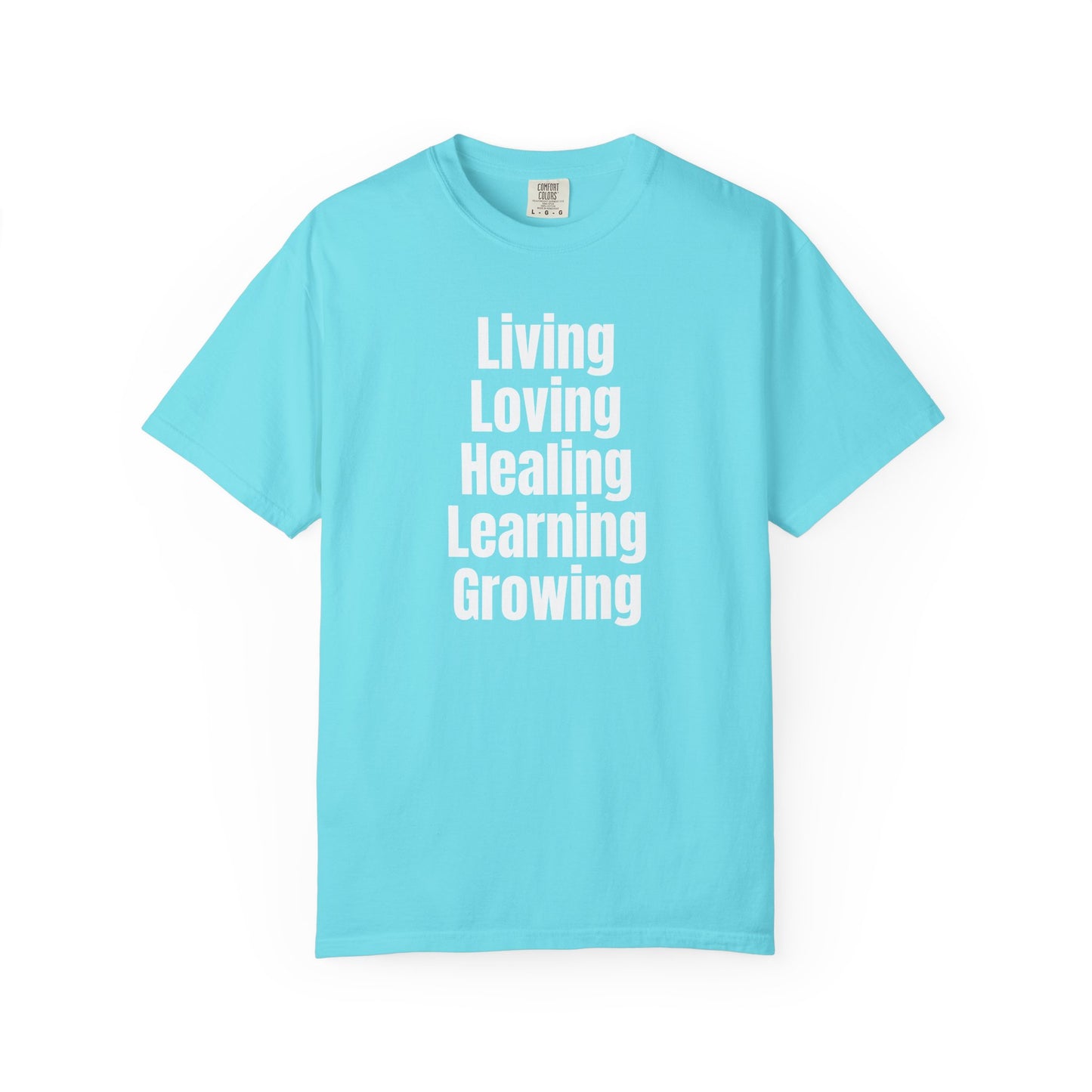 Living Loving Healing Learning Growing T-Shirt