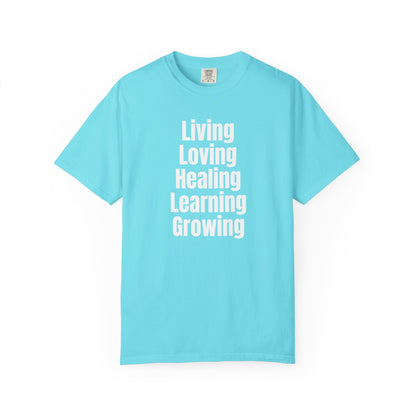 Living Loving Healing Learning Growing T-Shirt