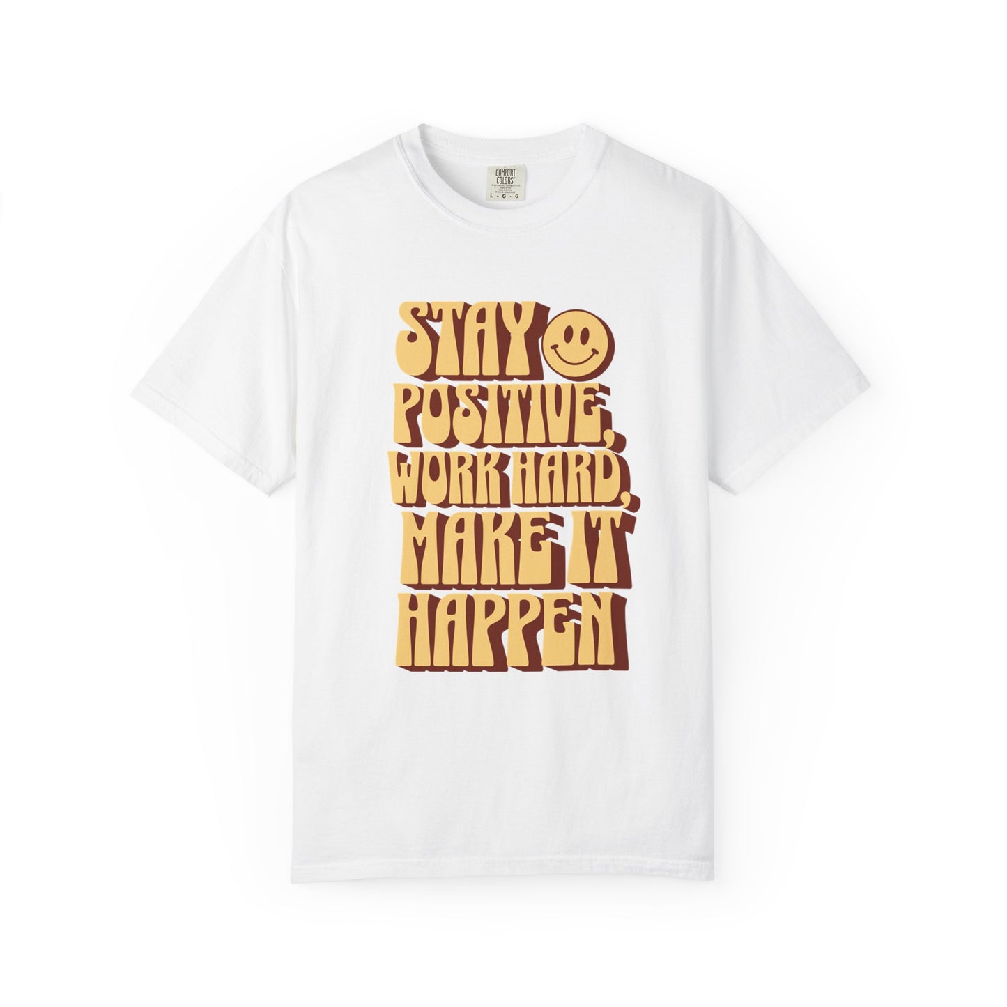 "Stay Positive, Work Hard, Make It Happen" T-Shirt