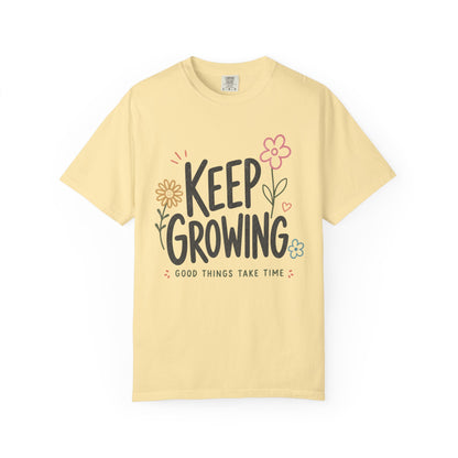 Keep Growing  'Good Things Take Time' T-Shirt