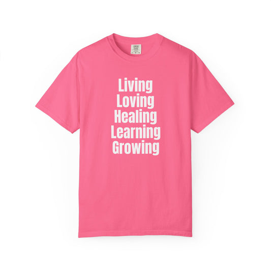 Living Loving Healing Learning Growing T-Shirt