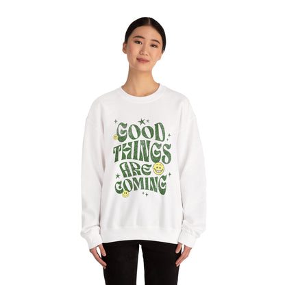 Good Things Are Coming Sweatshirt
