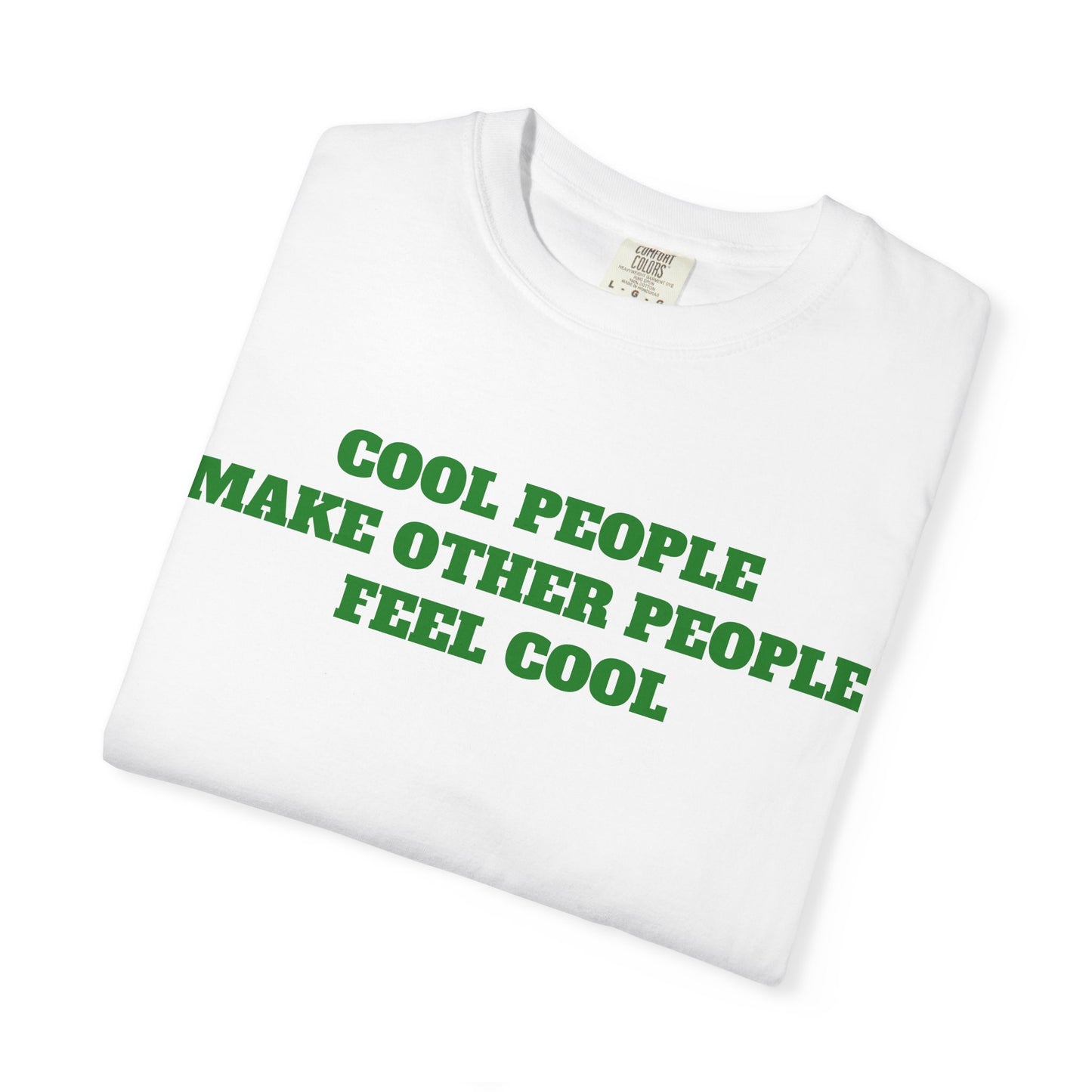 Cool People Make Other People Feel Cool T-Shirt