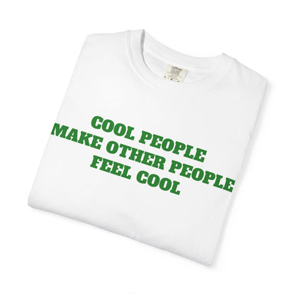 Cool People Make Other People Feel Cool T-Shirt