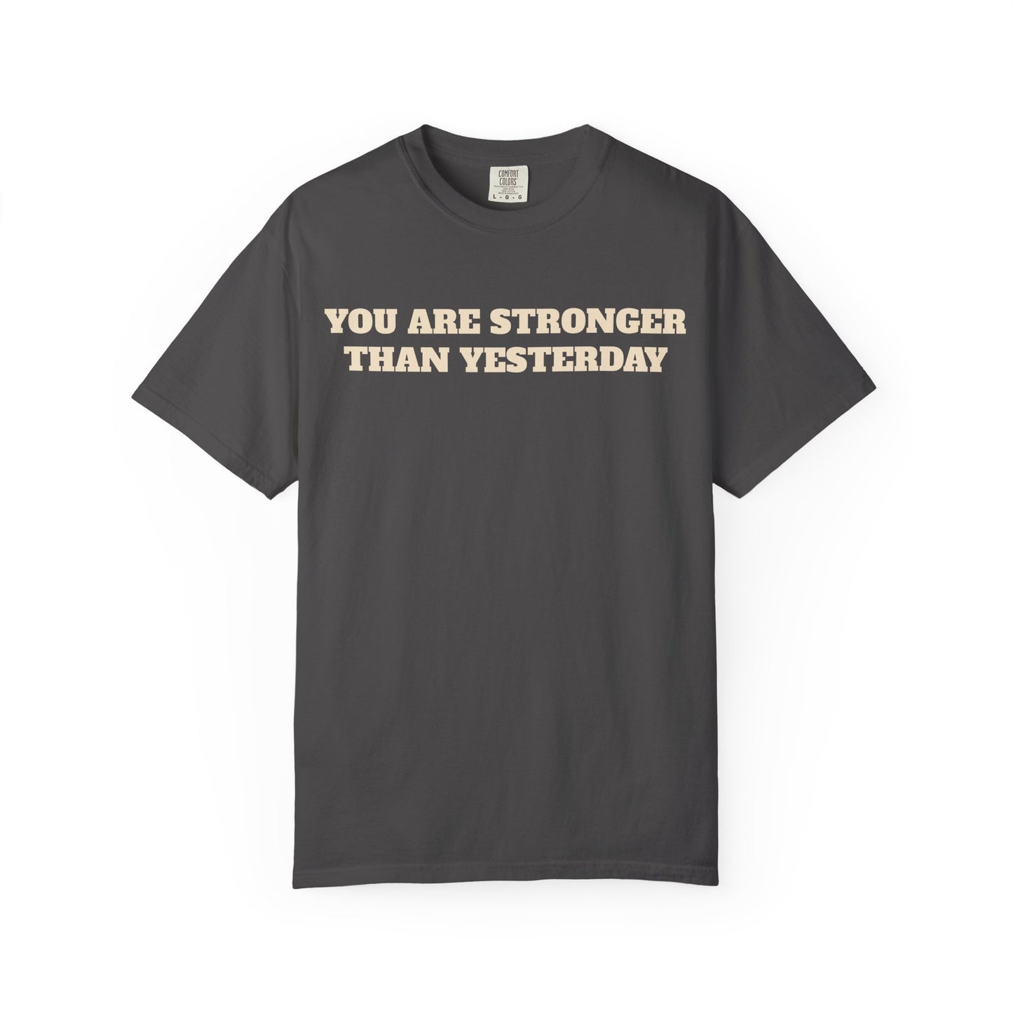 You Are Stronger Than Yesterday T-Shirt
