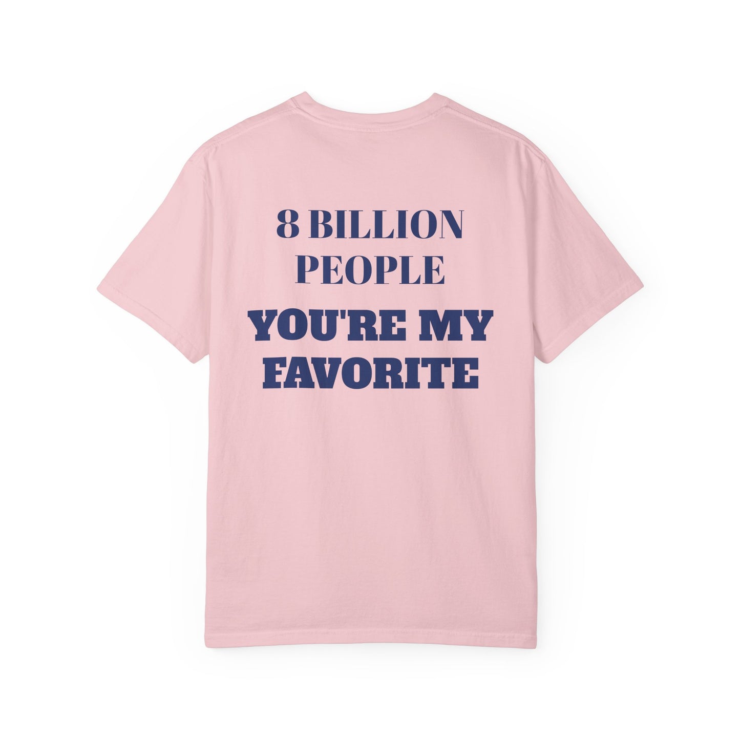 8 Billion People, You’re My Favorite T-Shirt