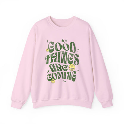 Good Things Are Coming Sweatshirt