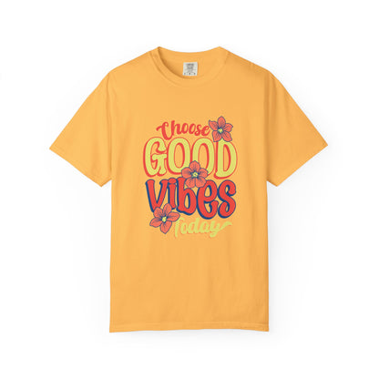 Choose Good Vibes Today T-Shirt