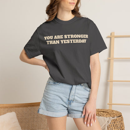 You Are Stronger Than Yesterday T-Shirt