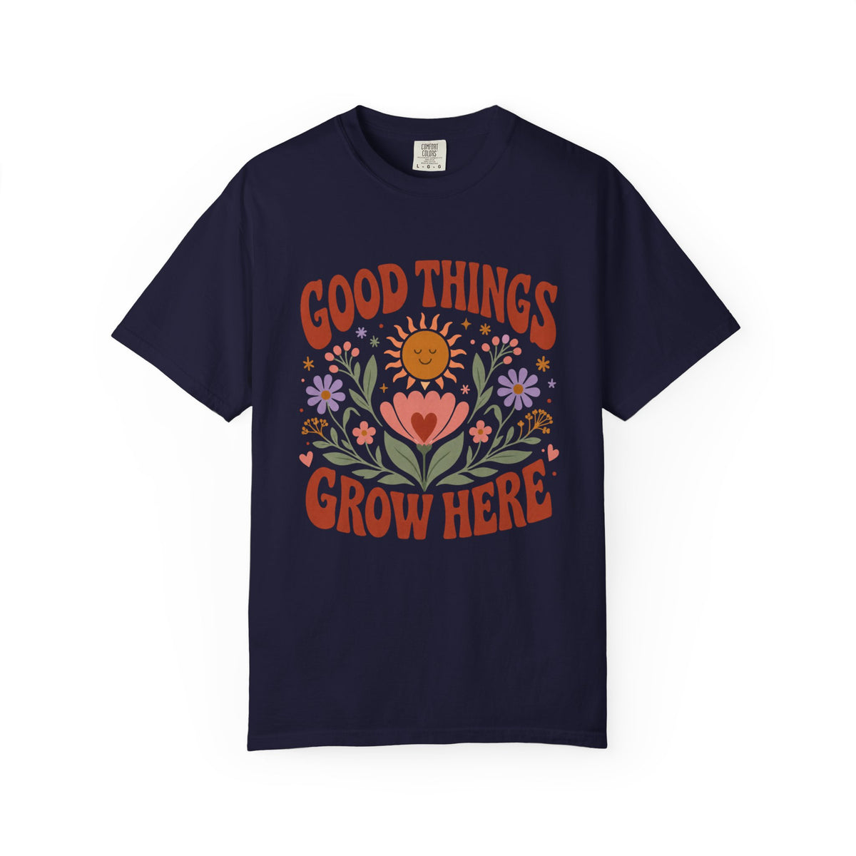 Good Things Grow Here T-Shirt