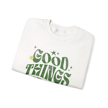 Good Things Are Coming Sweatshirt