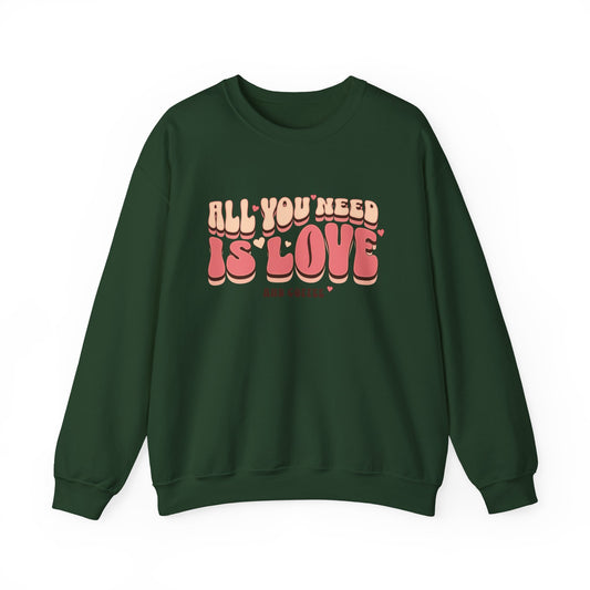 All You Need Is Love Crewneck Sweatshirt